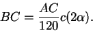\begin{displaymath}BC = \frac{AC}{120} c(2\alpha). \end{displaymath}