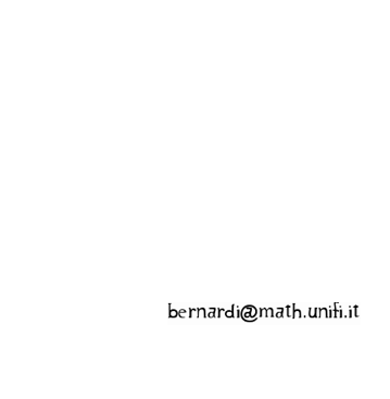 Personal Informations:
Name: Alessandro Bernardi  
Position: PhD Student at the University of Florence;
Address: Dept. Math. “U.Dini”,
                       Viale Morgagni 67/A, 
                       50134 Florence, Italy.
Phone:     +39 055 4237485
Fax:          +39 055 4222695
E-Mail Address:￼
Curriculum Vitae:  CurriculumVitae
