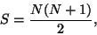 \begin{displaymath}S=\frac {N(N+1)}2,
\end{displaymath}