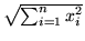 $\sqrt{\sum_{i=1}^nx_i^2}$