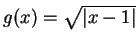 $g(x)=\sqrt {\vert x-1\vert}$