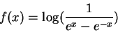 \begin{displaymath}f(x)= \log (\frac{1}{e^{x}-e^{-x}})\end{displaymath}